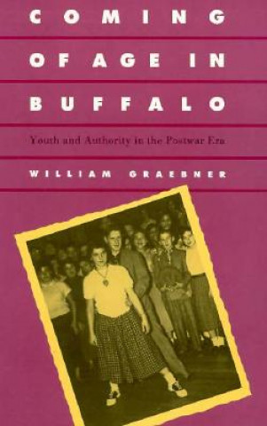 Knjiga Coming of Age in Buffalo William Graebner