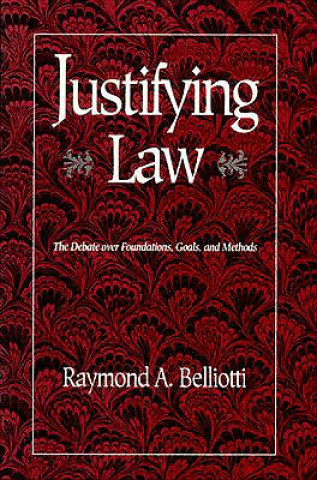 Kniha Justifying Law Raymond A. Belliotti