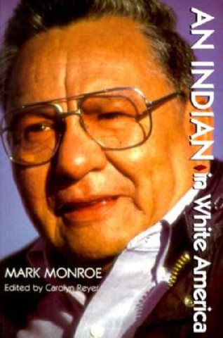 Könyv Indian in White America Mark Monroe