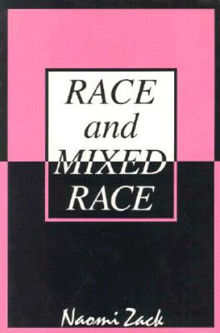 Könyv Race and Mixed Race Naomi Zack