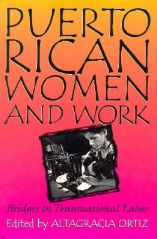 Kniha Puerto Rican Women and Work Altagracia Ortiz