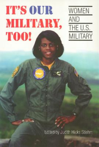 Книга It's Our Military Too Judith Stiehm