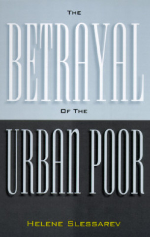 Libro Betrayal of Urban Poor Helene Slessarev