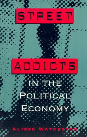 Carte Street Addicts in the Political Economy Alisse Waterston