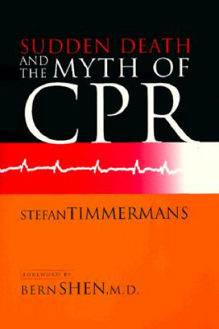 Kniha Sudden Death and the Myth of CPR Stefan Timmermans