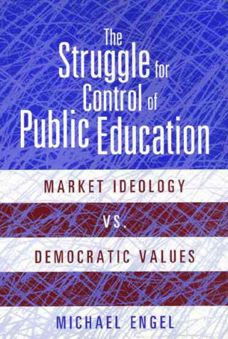 Book Struggle For Control Of Public Education Michael Engel