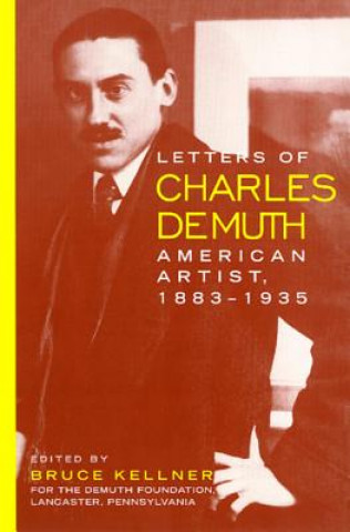 Book Letters of Charles Demuth, American Artist, 1883-1935 Bruce Kellner