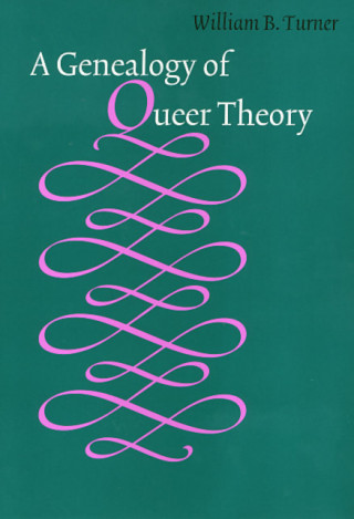 Könyv Genealogy of Queer Theory William B. Turner