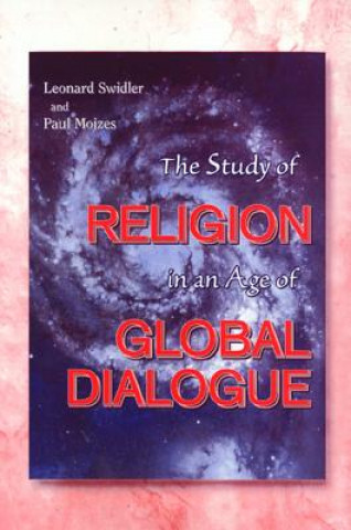 Knjiga Study of Religion in an Age of Global Dialogue Leonard Swidler