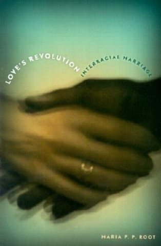 Carte Love's Revolution Maria P. P. Root