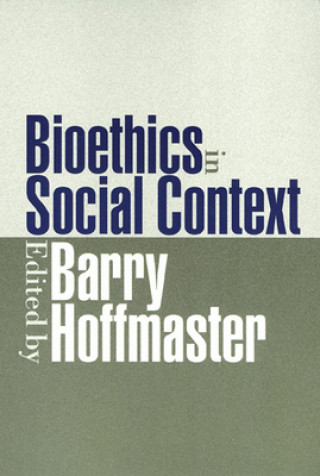 Knjiga Bioethics In Social Context Barry Hoffmaster