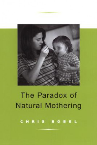 Kniha Paradox Of Natural Mothering Chris Bobel