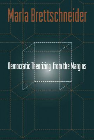 Carte Democratic Theorizing from the Margins Marla Brettschneider