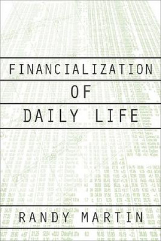 Könyv Financialization Of Daily Life Randy Martin