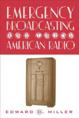 Könyv Emergency Broadcasting & 1930'S Am Radio Edward Miller