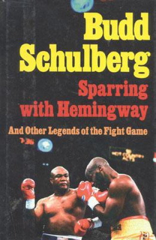 Könyv Sparring with Hemingway Budd Schulberg