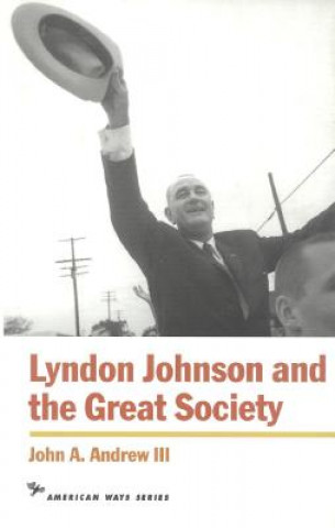Könyv Lyndon Johnson and the Great Society John A. Andrew