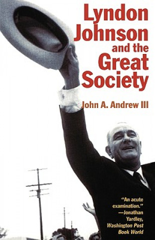 Kniha Lyndon Johnson and the Great Society John A. Andrew