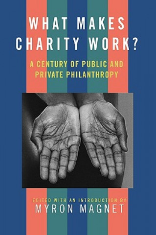 Książka What Makes Charity Work? Myron Magnet