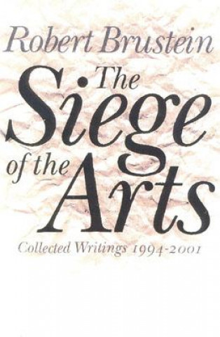 Knjiga Siege of the Arts Robert Brustein