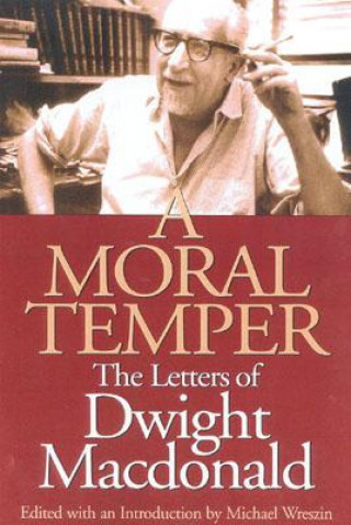 Carte Moral Temper Dwight MacDonald