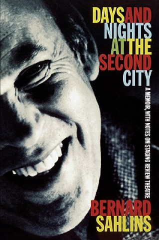 Livre Days and Nights at The Second City Bernard Sahlins