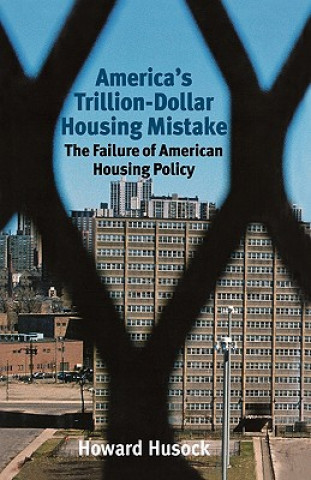 Książka America's Trillion-Dollar Housing Mistake Howard Husock