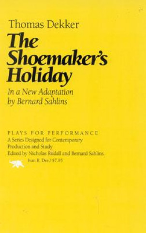 Kniha Shoemaker's Holiday Thomas Dekker