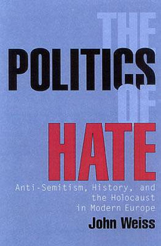 Carte Politics of Hate John Weiss