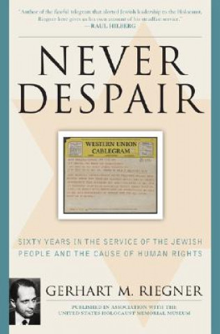 Kniha Never Despair Gerhart M. Riegner