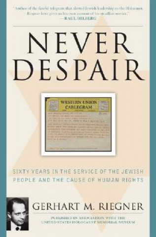 Knjiga Never Despair Gerhart M. Riegner