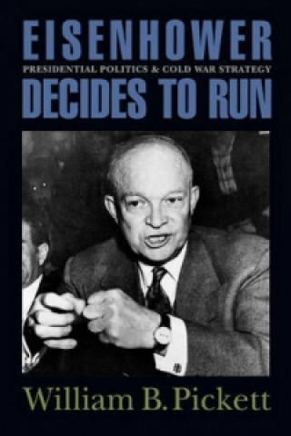 Книга Eisenhower Decides to Run William B. Pickett