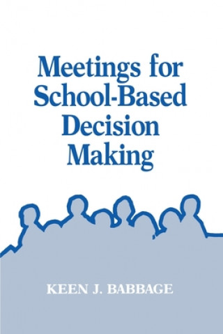 Könyv Meetings for School-Based Decision Making Keen J. Babbage