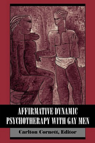 Книга Affirmative Dynamic Psychotherapy With Gay Men Carlton Cornett