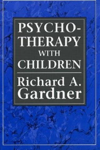 Kniha Psychotherapy with Children Richard A. Gardner