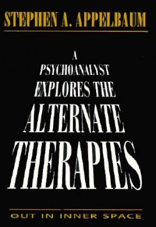 Book Psychoanalyst Explores the Alternate Therapies Stephen A. Appelbaum