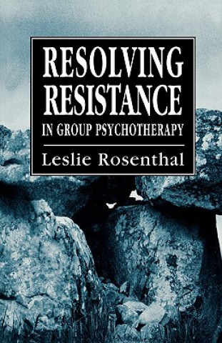 Książka Resolving Resistance in Group Psychotherapy Leslie Rosenthal