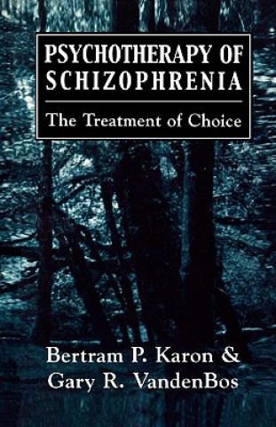 Carte Psychotherapy of Schizophrenia Bertram P. Karon