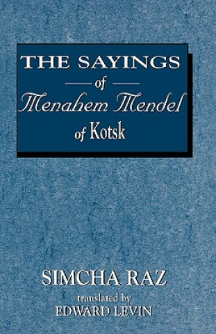 Carte Sayings of Menahem Mendel of Kotzk Edward Levin