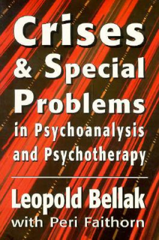 Книга Crises & Special Problems in Psychoanalysis & Psychotherapy. (The Master Work Series) Leopold Bellak