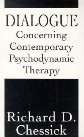 Carte Dialogue Concerning Contemporary Psychodynamic Therapy Richard D. Chessick