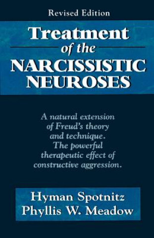 Könyv Treatment of the Narcissistic Neuroses Hyman Spotnitz