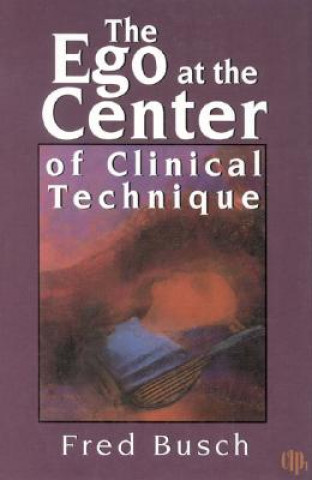 Kniha Ego at the Center of Clinical Technique Fred Busch