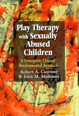 Książka Play Therapy with Sexually Abused Children Robert A. Ciottone