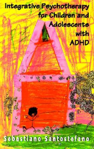 Carte Integrative Psychotherapy for Children and Adolescents With ADHD Sebastiano Santostefano