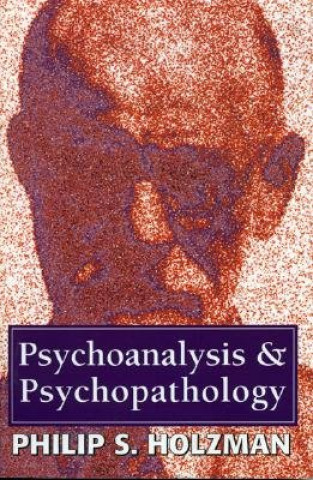 Knjiga Psychoanalysis and Psychopathology Philip S. Holzman