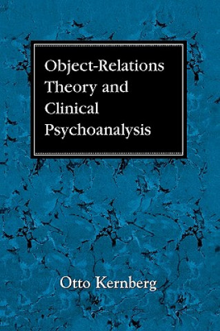 Kniha Object Relations Theory and Clinical Psychoanalysis Otto F. Kernberg