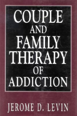 Könyv Couple and Family Therapy of Addiction Jerome D. Levin