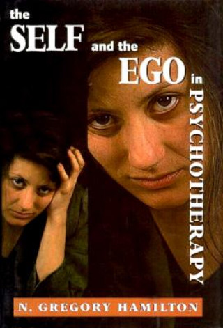 Kniha Self and the Ego in Psychotherapy N. Gregory Hamilton