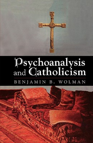 Carte Psychoanalysis and Catholicism Benjamin B. Wolman